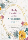 Daily Devotions for the Anxious Heart: Encouragement and Grace to Soothe Your Soul 